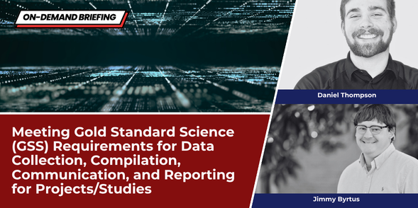 Meeting Gold Standard Science (GSS) Requirements for Data Collection, Compilation, Communication, and Reporting for Projects/Studies
